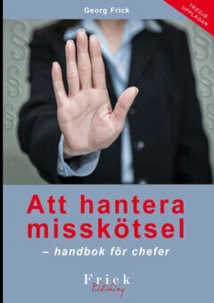 Georg Frick - Att hantera misskötsel : handbok för chefer, E-bok