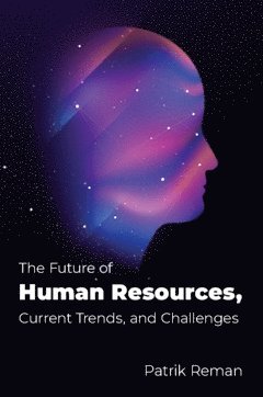 The future of human resources : current trends and challenges av Patrik Reman