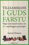 Tillsammans i Guds farstu - n�gra utmanande tankar om f�r-samlingens principer