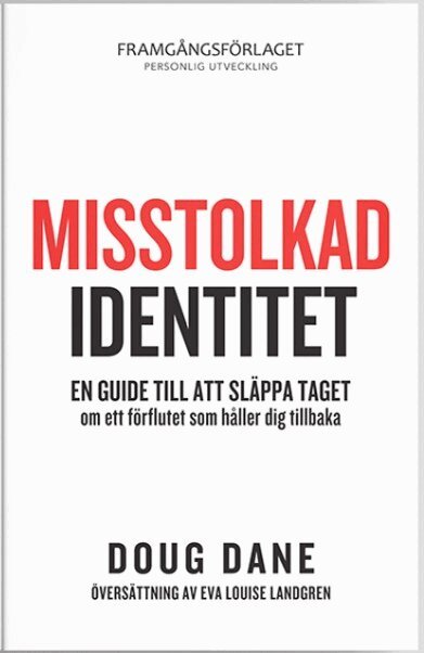 Doug Dane - Misstolkad identitet : en guide till att släppa taget om ett förflutet som håller dig tillbaka, Häftad