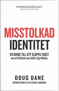 Misstolkad identitet : en guide till att slppa taget om ett frflutet som hller dig tillbaka