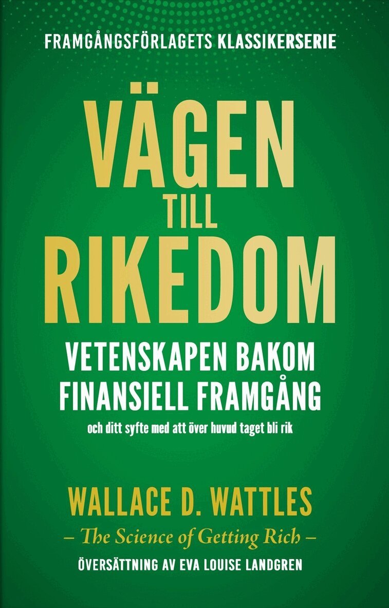 Wallace D. Wattles - Vägen till rikedom : Vetenskapen bakom finansiell framgång, Häftad