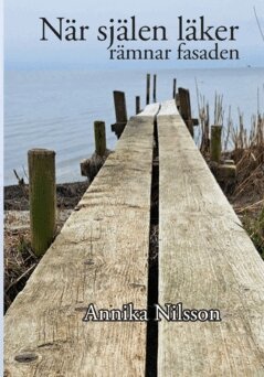 Annika Nilsson - När själen läker rämnar fasaden, Häftad