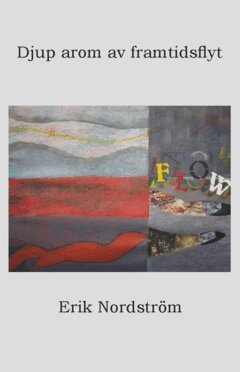 Erik Nordström - Djup arom av framtidsflyt, E-bok
