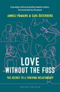 Love without the fuss : the secret to a thriving relationship
