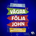 Vgra flja John : hemligheten bakom ett lyckligt liv