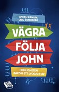 V�gra f�lja John : hemligheten bakom ett lyckligt liv