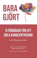 Bara Gjrt : 9 frmgor fr att odla kundcentrering