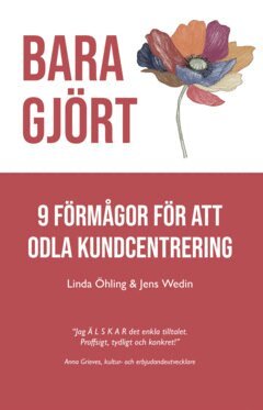 Linda Öhling, Wedin Jens - Bara Gjört : 9 förmågor för att odla kundcentrering, E-bok