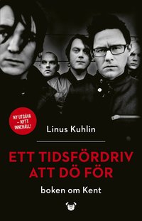 Ett tidsfrdriv att d fr : boken om Kent