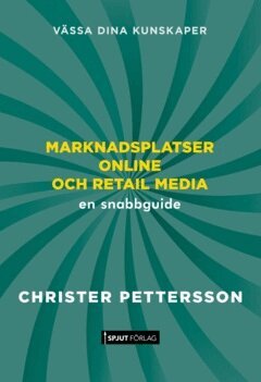 Christer Pettersson - Marknadsplatser online och retail media : En snabbguide., E-bok