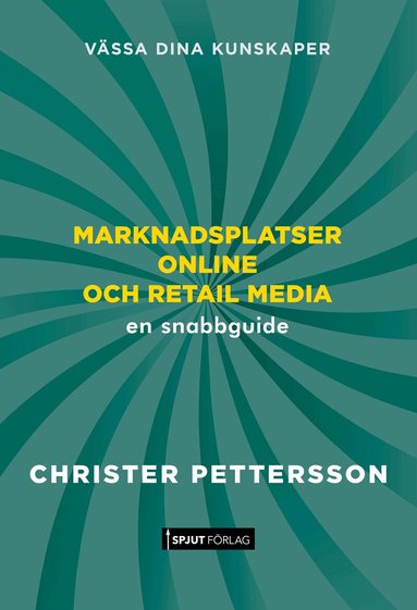 Christer Pettersson - Marknadsplatser online och retail media : en snabbguide, Häftad