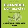 Christer Pettersson - E-handel och tillväxt : från start till succé, så skalar du upp din e-handel., E-bok
