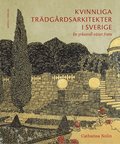 Kvinnliga trdgrdsarkitekter i Sverige : en yrkesroll vxer fram