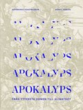Apokalyps : frn yttersta domen till klimathot