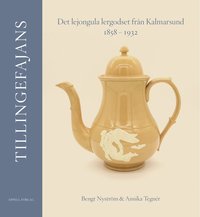 Tillingefajans : det lejongula lergodset från Kalmarsund 1858-1932