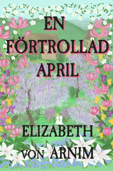 Elizabeth von Arnim - En förtrollad april, E-bok