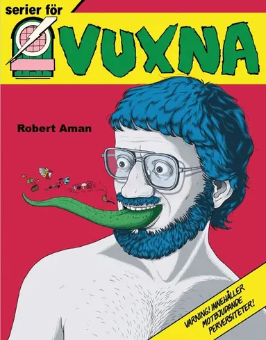 Robert Aman - Serier för vuxna : Epix och den svenska serierevolutionen, Inbunden