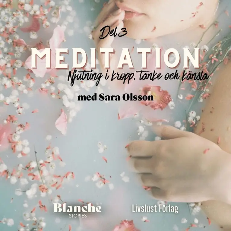 Sara Olsson - Meditation: njutning i kropp, tanke och känsla (Del 3), Ljudbok. Tillgänglighet: Lägg i varukorg