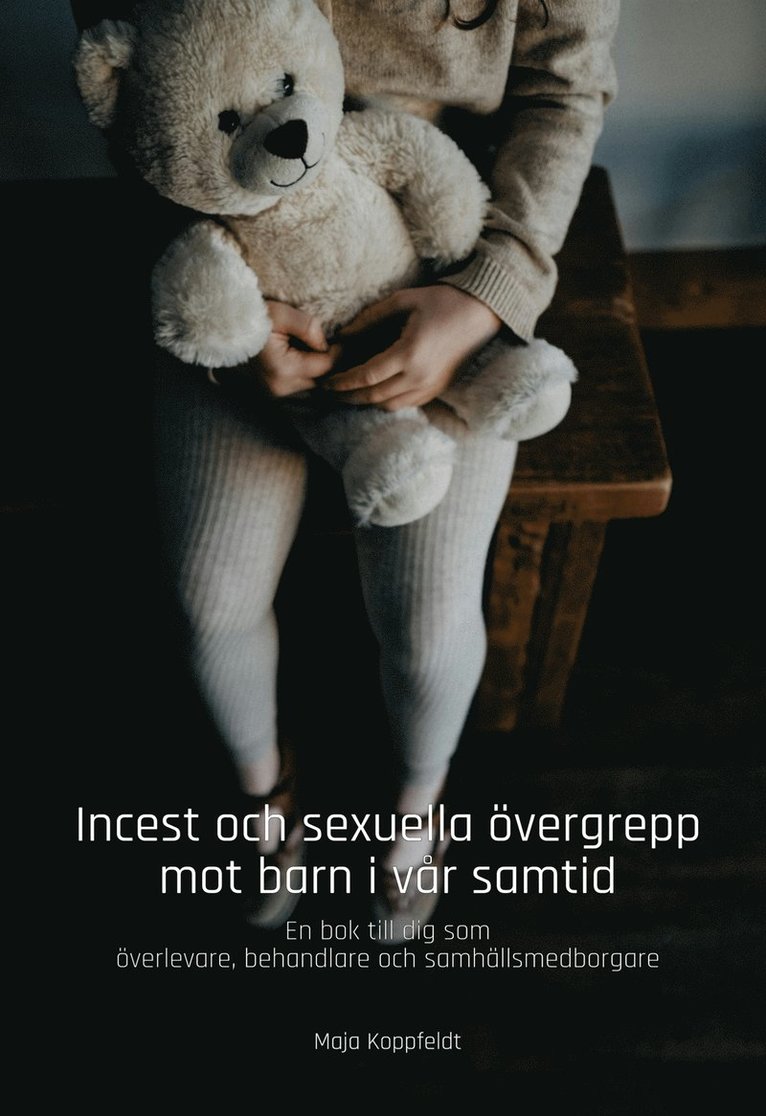 Maja Koppfeldt, Max Winston Publishing - Incest och sexuella övergrepp mot barn i vår samtid: En bok till dig som överlevare, behandlare och samhällsmedborgare, E-bok