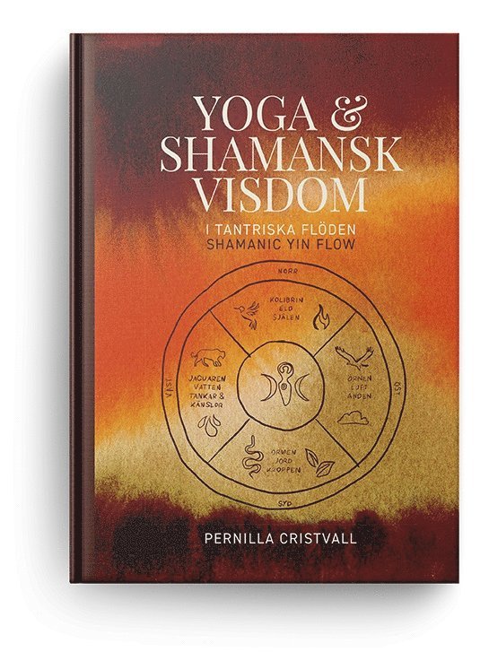 Pernilla Cristvall - Yoga & Shamansk visdom i tantriska flöden : Shamanic Yin Flow, Inbunden. Tillgänglighet: Lägg i varukorg