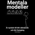 Dina mentala modeller (medvetna eller omedvetna) r nyckeln till ditt vlmende och din framgng