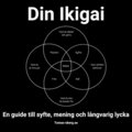 Din Ikigai ? En guide till syfte, mening och lngvarig lycka