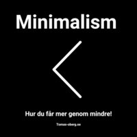 Minimalism - Hur du fr mer genom mindre
