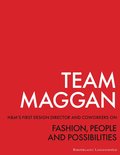 Team Maggan : H&M's first design director and coworkers on fashion, people and possibilities