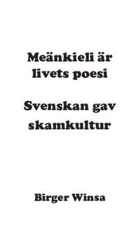 Me�nkieli �r livets poesi : svenskan gav skamkultur