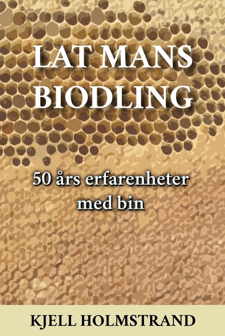 Kjell Holmstrand - Lat mans biodling, Inbunden