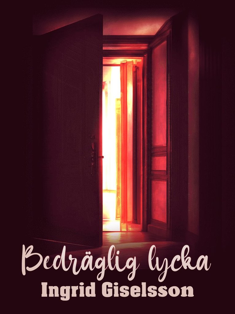 Ingrid Giselsson - Bedräglig lycka, E-bok