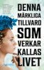 Elisabeth Grönlund, Malin Holmberg, Therese Jonsson, Caroline Jörgensdotter, Gunilla Malmberg, Mathilda Wiman - Denna märkliga tillvaro som verkar kallas livet, E-bok