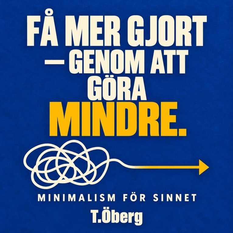 Tomas Öberg - Få mer gjort  – genom  att göra mindre - Minimalism  för sinnet, Ljudbok. Tillgänglighet: Lägg i varukorg
