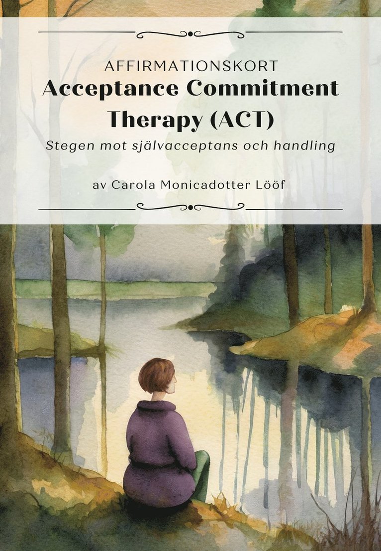 Carola Monicadotter Lööf - Affirmationskort; Acceptance Commitment Therapy (ACT), Övrigt
