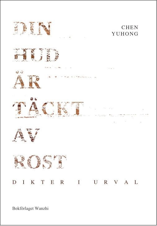 Yuhong Chen - Din hud är täckt av rost, Inbunden