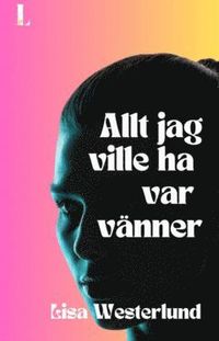 Allt jag ville ha var vänner