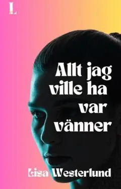 Lisa Westerlund - Allt jag ville ha var vänner, E-bok