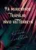 Kristina Lindström - På murknande träpålar invid vattenbryn, E-bok