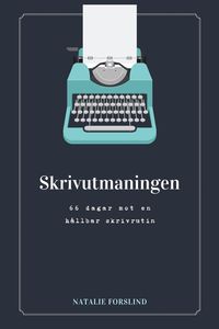 Skrivutmaningen : 66 dagar mot en h�llbar skrivrutin