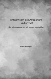 Antisemitism och Antisionism - vad r vad? : om palestinasolidaritet och kampen mot judehat