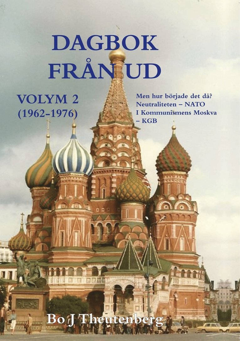 Bo J Theutenberg - DAGBOK FRÅN UD, VOLYM 2 (1962-1976) - Men hur började det här då? - Neutraliteten - NATO - I kommunismens Moskva - KGB (EPUB), E-bok