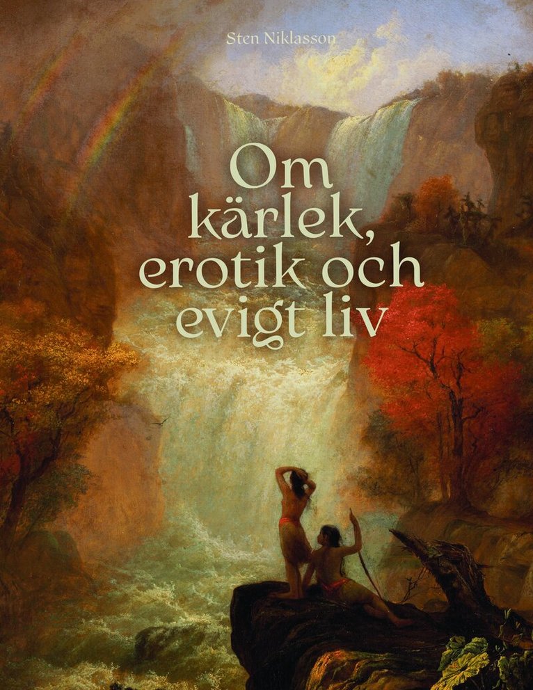 Sten Niklasson - Om kärlek, erotik och evigt liv, Inbunden