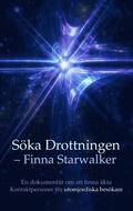 Söka drottningen - finna Starwalker : en dokumentär om att finna äkta kontaktpersoner för utomjordiska besökare