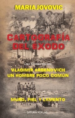 Jovovic Maria - Cartografía del éxodo : Muro, piel y lamento / Vladimir Arsenovich, Un hombre poco común, Häftad