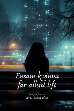 Anna Baard-Blixt - Ensam kvinna får alltid lift, E-bok