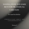 Mamma, om du inte hade bett f�r mig hade jag varit d�d