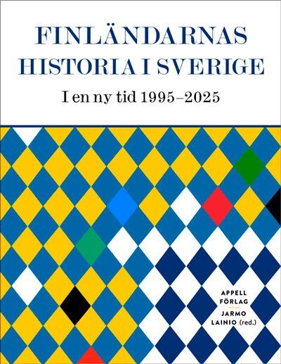 Finländarnas historia i Sverige : i en ny tid 1995–2025, Inbunden