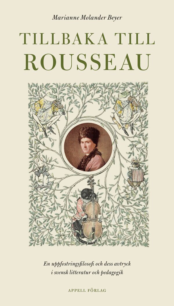 Marianne Molander Beyer - Tillbaka till Rousseau : en uppfostringsfilosofi och dess avtryck i svensk litteratur och pedagogik, Inbunden