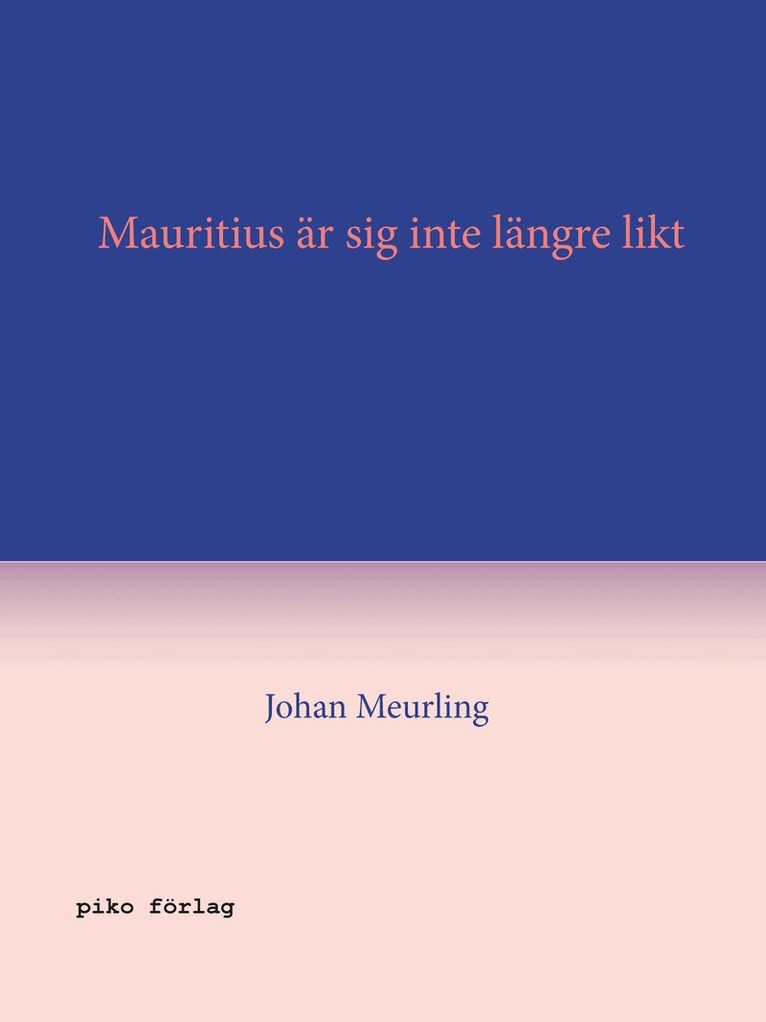 Johan Meurling - Mauritius är sig inte längre likt, Inbunden